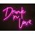 Drunk in Love - Neon Sign - Hot Pink